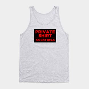 Private Shirt: Do not read Tank Top